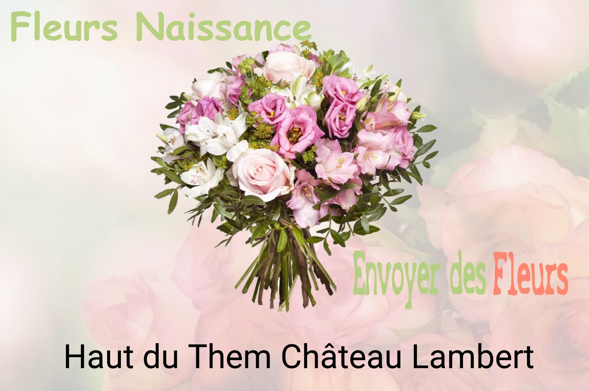 Bouquet de fleurs de naissance livré à Haut-du-Them-Château-Lambert